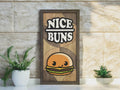 Nice Buns Kitchen Sign | 3D Layered Laser Cut Wood Wall Art | Funny Kitchen Decor